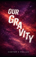 Our Gravity B0G2S799X5 Book Cover