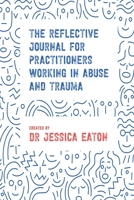 The Reflective Journal for Practitioners Working in Abuse and Trauma 0244198349 Book Cover