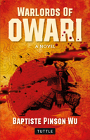The Lord of Owari: A Novel of War and Betrayal in Old Japan 4805320729 Book Cover