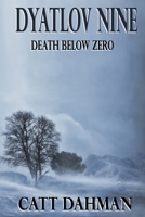 Dyatlov Nine: Death Below Zero 1097571149 Book Cover