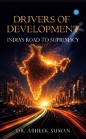 Drivers of Development: India's Road to Supremacy 9378257739 Book Cover