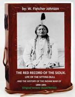 The Red Record of the Sioux: Life of Sitting Bull: And History of the Indian War of 1890-1891 (Original Version) (Illustrated) 1163955930 Book Cover