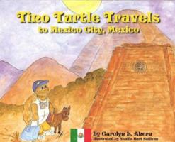 Tino Turtle Travels to Mexico City, Mexico 0979315824 Book Cover
