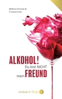 Alkohol du bist nicht mein Freund 391033718X Book Cover