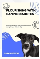 FLOURISHING WITH CANINE DIABETES: a successive step by step approach towards caring for your diabetic dog B0FV2CLJXT Book Cover