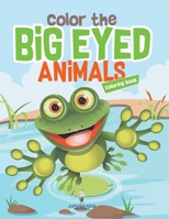Color the Big Eyed Animals Coloring Book 1683262441 Book Cover