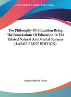 The Philosophy of Education: Being the Foundation of Education in the Related Natural and Mental Science 101677060X Book Cover