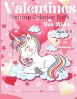 Valentines Unicorn Coloring Book For Kids ages 2-8: 50 of Fun and Easy Unicorn Drawings In This Valentine Book For Kids, Toddlers, Preschool.... B08VLPHPVK Book Cover
