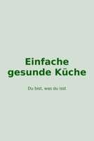 Einfache gesunde Küche | Simple Healthy Cooking: 15 Gerichte für jeden Tag 15 Everyday Meals (German Edition) B0GP71N375 Book Cover
