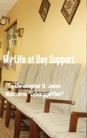 My Life at Day Support - Paperback 1387655345 Book Cover