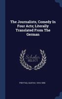 Die Journalisten: Lustspiel in Vier Acten 1434429059 Book Cover