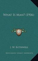 What Is Man? 0548750939 Book Cover