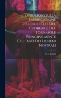 Istruzioni Sulla Fabbricazione Dell'oricello, Del Cudbear E Del Tornasole Principalmente Coll'nso Dei Licheni Nostrali 1021087556 Book Cover