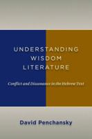 Understanding Wisdom Literature: Conflict and Dissonance in the Hebrew Text 0802867065 Book Cover