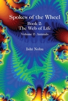 Spokes of the Wheel, Book 2: The Web of Life: Volume 2: Animals 1948627221 Book Cover
