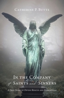In the Company of Saints and Sinners: A True Story of Divine Rescue and Redemption 1685562647 Book Cover
