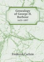 Genealogy of George H. Barbour 1635-1897 5518819129 Book Cover