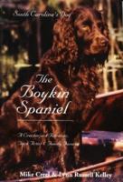 The Boykin Spaniel: South Carolina's Dog: A Crackerjack Retriever, Trick Artist & Family Favorite 1887714219 Book Cover