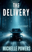 The Delivery: A Killer Thriller With A Shocking Twist B0F6JQ2HW2 Book Cover