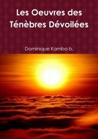 Les Oeuvres des Ténèbres Dévoilées 1446175731 Book Cover