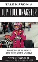 Tales from a Top Fuel Dragster: A Collection of the Greatest Drag Racing Stories Ever Told (Tales from the Team) 1613214081 Book Cover