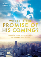 Where is the Promise of His Coming?: Prophetic Signposts Pointing to the Soon-Return of Jesus 0768464595 Book Cover