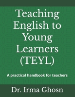 Teaching English to Young Learners (TEYL): A practical handbook for teachers B0C9SC72H5 Book Cover
