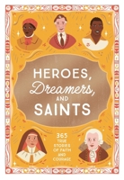 Heroes, Dreamers, and Saints: 365 True Stories of Faith and Courage 1400255090 Book Cover