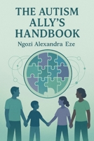 The Autism Ally’s Handbook: Strategies for Change and Compassion B0FBJW9DBR Book Cover