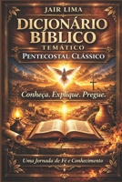 Dicionário Bíblico Temático Pentecostal Clássico: Manual de Teologia Sistemática Acessível (Portuguese Edition) B0GPJWX137 Book Cover