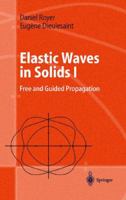 Elastic Waves in Solids I: Free and Guided Propagation (Advanced Texts in Physics) 3540659323 Book Cover