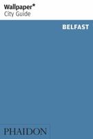 Wallpaper* City Guide Belfast 0714866563 Book Cover
