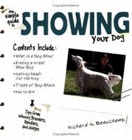 The Simple Guide to Showing Your Dog (Simple Guide to...) 0793821142 Book Cover
