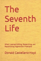 The Seventh Life: What I Learned Editing, Researching, and Republishing Yogananda's Praecepta 1719255458 Book Cover