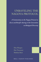 Unraveling the Nagoya Protocol: A Commentary on the Nagoya Protocol on Access and Benefit-Sharing to the Convention on Biological Diversity 9004217177 Book Cover
