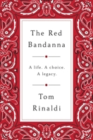 The Red Bandanna: A Life. a Choice. a Legacy.