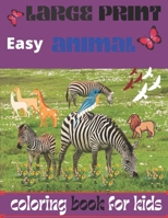 easy large print animal coloring book for kids: An Easy and Simple Large Print animals Designs for kids Beginners and Teens ... B09SC4QVF7 Book Cover