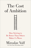 The Cost of Ambition: How Striving to Be Better Than Others Makes Us Worse (Theology for the Life of the World) 1587434814 Book Cover