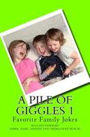 A Pile of Giggles 1: Favorite Family Jokes 1519640382 Book Cover