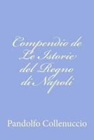 Compendio de Le Istorie del Regno Di Napoli 1478326352 Book Cover