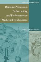 Demonic Possession, Vulnerability, and Performance in Medieval French Drama (Medieval Interventions) 1433130777 Book Cover