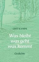Was bleibt was geht was kommt: Gedichte 3695118806 Book Cover