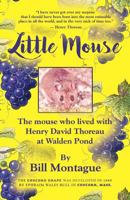 Little Mouse: The Mouse Who Lived With Henry David Thoreau at Walden Pond 0963864475 Book Cover