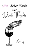 (Her) Sober Words and Drunk Thoughts B0FS7TR84L Book Cover