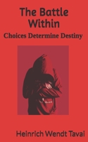 The Battle Within: Choices Determine Destiny 1792792913 Book Cover