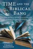 Time and the Biblical Bang: The One Biblical Story from Perspectives of God's Eternal Nowness 1949502562 Book Cover