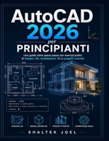 AutoCAD 2026 per principianti: Una guida visiva passo passo con esercizi pratici di disegno 2D, modellazione 3D e progetti concreti. (Italian Edition) B0H7MD1RRJ Book Cover