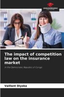 The impact of competition law on the insurance market 6200756171 Book Cover