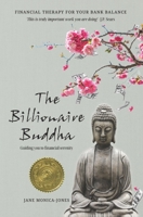 The Billionaire Buddha: Financial Therapy for your bank balance 1719276722 Book Cover