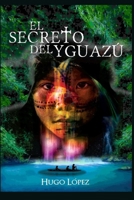 El Secreto del Yguazú: Novela basada en la etapa jesuítica de Sudamérica. B08Z2NTZ5W Book Cover